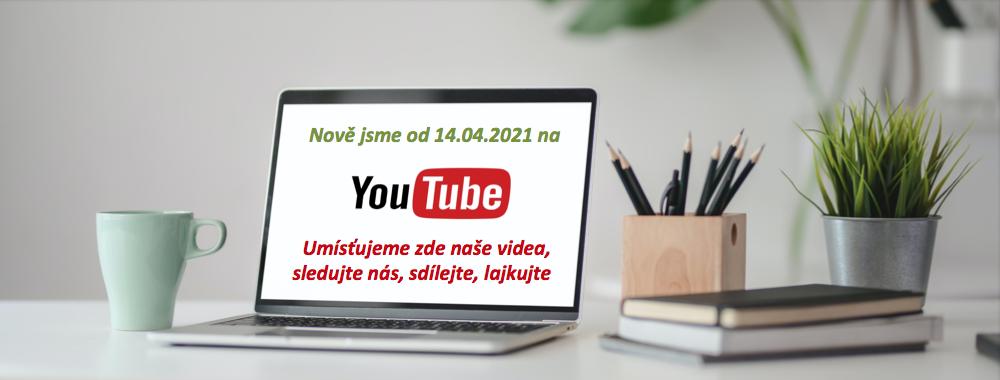 A od nynějška nás sledujete na YouTube, od 14-04-2021 jsme tu s Vámi, pro Vás